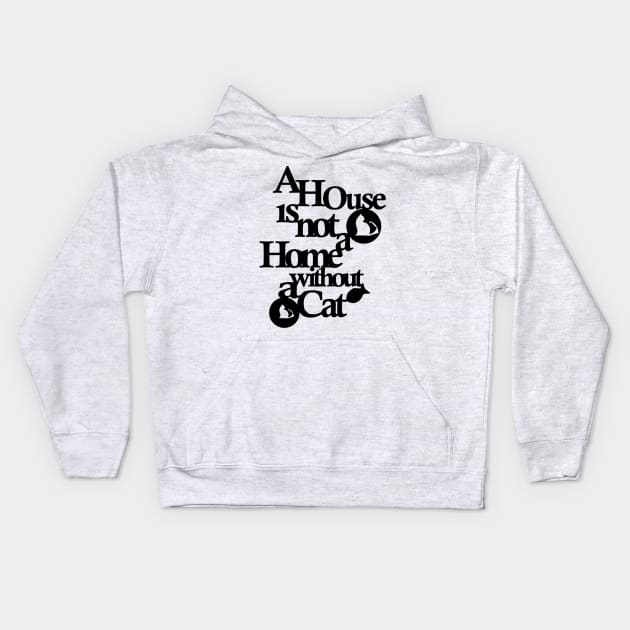 A house is not a home without a cat Black Kids Hoodie by multylapakID